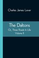 The Daltons; Or, Three Roads In Life. Volume II, James Lever Charles