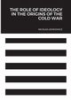 The Role of Ideology in the Origins of the Cold War, Lewkowicz Nicolas