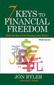 7 Keys to Financial Freedom, Byler Jon
