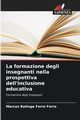 La formazione degli insegnanti nella prospettiva dell'inclusione educativa, Ferro Marcos Batinga Ferro