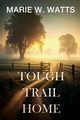 Tough Trail Home, Watts Marie W.