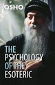 The Psychology Of The Esoteric, Osho