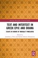 Text and Intertext in Greek Epic and Drama, 