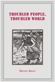 Troubled People, Troubled World, Briant Michael