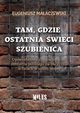 Tam gdzie ostatnia wieci szubienica., Maaczewski Eugeniusz