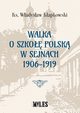 Walka o szko polsk w Sejnach 1906-1919, Kapkowski Wadysaw