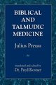 Biblical and Talmudic Medicine, Preuss Julius