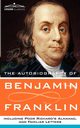The Autobiography of Benjamin Franklin, Including Poor Richard's Almanac, and Familiar Letters, Franklin Benjamin