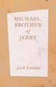 Michael, Brother of Jerry, London Jack