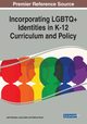 Incorporating LGBTQ+ Identities in K-12 Curriculum and Policy, 