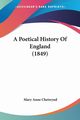 A Poetical History Of England (1849), Chetwynd Mary Anne