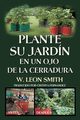 Plante su Jardin en un Ojo de la Cerradura, Smith W. Leon