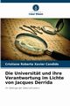 Die Universitt und ihre Verantwortung im Lichte von Jacques Derrida, Xavier Candido Cristiane Roberta