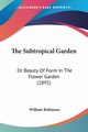 The Subtropical Garden, Robinson William