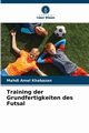 Training der Grundfertigkeiten des Futsal, Amel Khabazan Mahdi