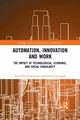 Automation, Innovation and Work, Johannessen Jon-Arild