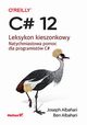 C# 12. Leksykon kieszonkowy, Albahari Joseph, Albahari Ben