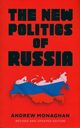 The new politics of Russia, Monaghan Andrew