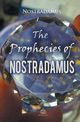 The Prophecies of Nostradamus, Nostradamus