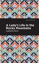 A Lady's Life in the Rocky Mountains, Bird Isabella L.