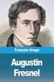 Augustin Fresnel, Arago Franois