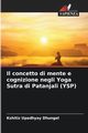 Il concetto di mente e cognizione negli Yoga Sutra di Patanjali (YSP), Upadhyay Dhungel Kshitiz