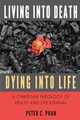 Living Into Death, Dying Into Life, Phan Peter C.