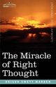 The Miracle of Right Thought, Marden Orison Swett