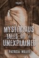 MYSTERIOUS TALES OF THE UNEXPLAINED, Miller Patricia