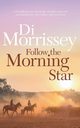 Follow the Morning Star, Morrissey Di