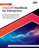 Ultimate ChatGPT Handbook for Enterprises, Gunia Dr. Harald