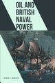 Oil and British Naval Power, Ransom Robin F.