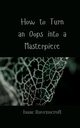 How to Turn an Oops into a Masterpiece, Ravenscroft Isaac