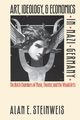 Art, Ideology, and Economics in Nazi Germany, Steinweis Alan E.
