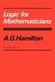 Logic for Mathematicians, Hamilton A. G.