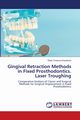 Gingival Retraction Methods in Fixed Prosthodontics. Laser Troughing, Kazakova Rada Torezova