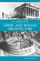 Greek and Roman Architecture, Robertson Donald S.