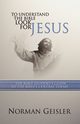 To Understand the Bible Look for Jesus, Geisler Norman L.