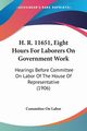 H. R. 11651, Eight Hours For Laborers On Government Work, Committee On Labor