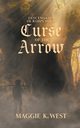 Curse of the Arrow, West Maggie K.