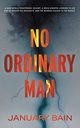 No Ordinary Man, Bain January