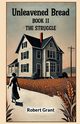 Unleavened Bread Book II The Struggle, Grant Robert
