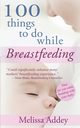 100 Things to do while Breastfeeding, Addey Melissa
