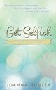 Get Selfish- The Way Is Through, Hunter Joanna