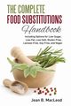The Complete Food Substitutions Handbook, MacLeod Jean B.