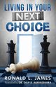 Living in Your Next Choice, James Ron L