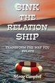Sink the Relation Ship - Transform the Way You Relate, Campbell Morag