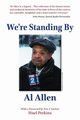 We're Standing By, Allen Al