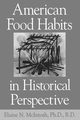 American Food Habits in Historical Perspective, Mcintosh Elaine