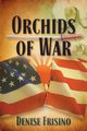 Orchids of War, Frisino Denise